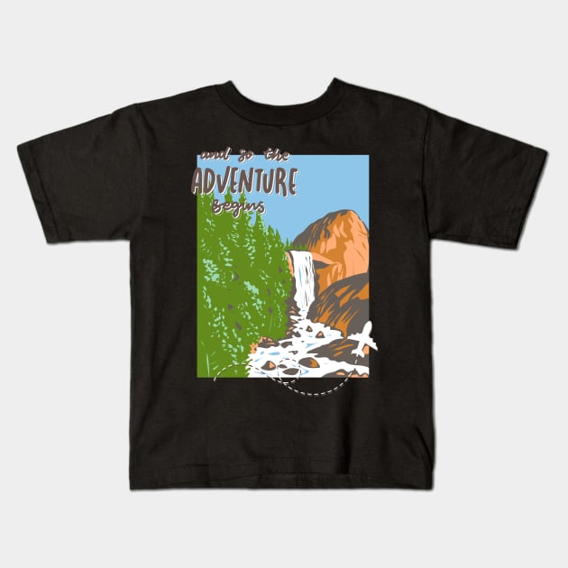 And so the adventure begins mountains nature Explore the world holidays vacation Kids T-Shirt by BoogieCreates